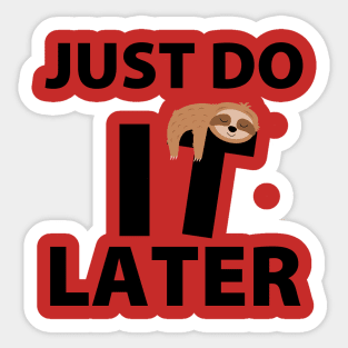 Just Do It Later Sticker